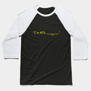 I'm 40% Baseball T-Shirt